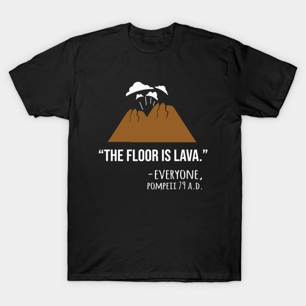 The Floor Is Lava T-Shirt by martinroj